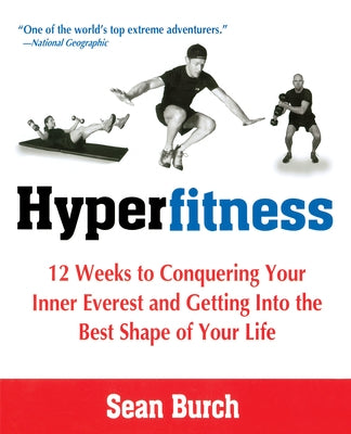 Hyperfitness: 12 Weeks to Conquering Your Inner Everest and Getting Into the Best Shape of Your Life by Burch, Sean