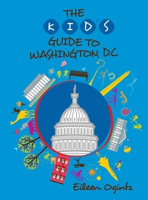 Kid's Guide to Washington, DC by Ogintz, Eileen