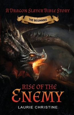Rise of the Enemy: A Dragon Slayer Bible Story by Christine, Laurie