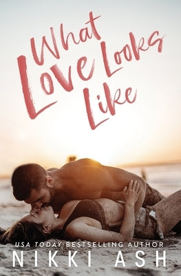 What Love Looks Like by Ash, Nikki