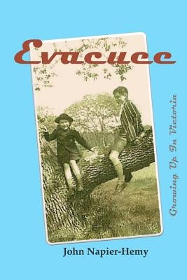 Evacuee: A Child's Love and Life in Victoria by Napier-Hemy, John