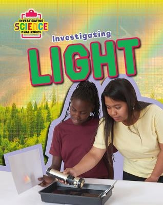 Investigating Light by Spilsbury, Richard
