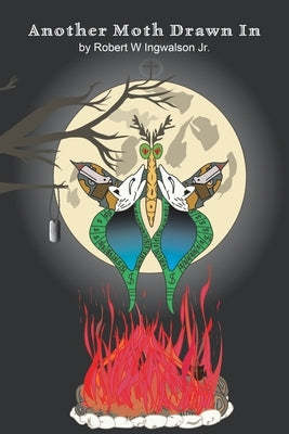Another Moth Drawn In by Ingwalson, Robert W., Jr.