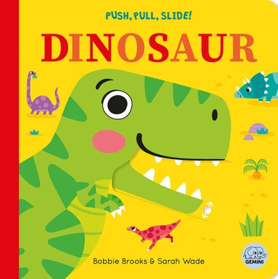 Push, Pull, Slide! Dinosaur by Brooks, Bobbie
