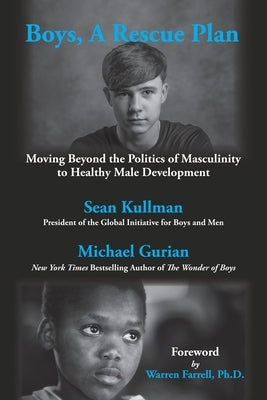 Boys, A Rescue Plan: Moving Beyond the Politics of Masculinity to Healthy Male Development by Gurian, Michael