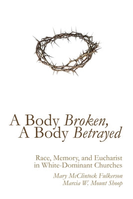 A Body Broken, A Body Betrayed by Fulkerson, Mary McClintock