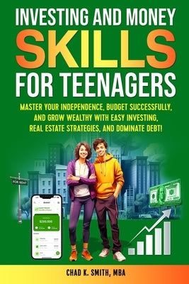 Investing and Money Skills for Teenagers by Smith, Chad