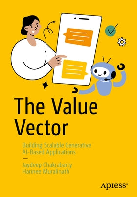 The Value Vector: Building Scalable Generative Ai-Based Applications by Chakrabarty, Jaydeep