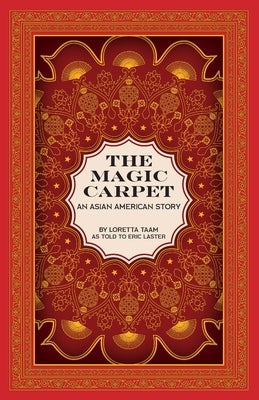 The Magic Carpet: An Asian American Story by Taam, Loretta