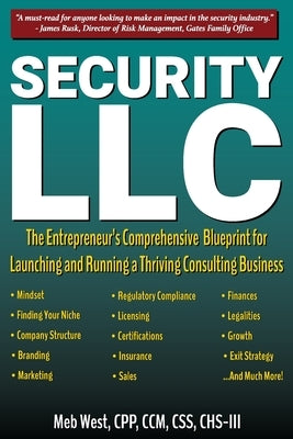 Security, LLC: The Entrepreneur's Comprehensive Blueprint for Launching and Running a Thriving Consulting Business by West, Meb