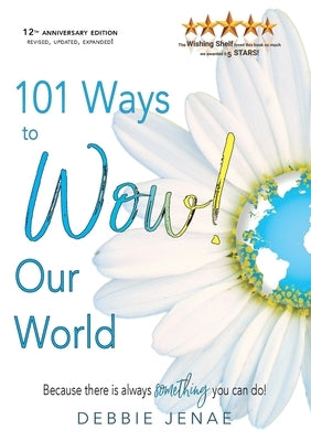 101 Ways to Wow! Our World by Jenae, Debbie