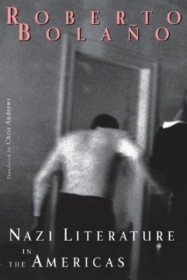 Nazi Literature in the Americas by BolaÃ±o, Roberto