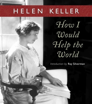 How I Would Help the World by Keller, Helen
