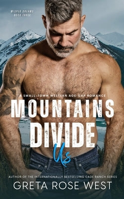 Mountains Divide Us: A Small-Town Western Age-Gap Romance by West, Greta Rose