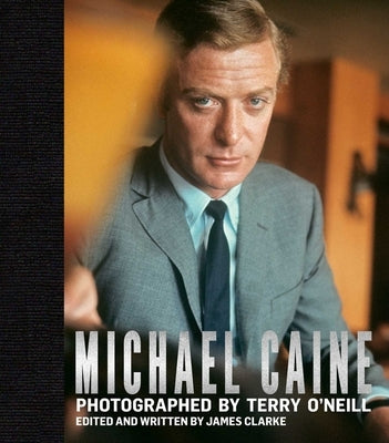 Michael Caine: Photographed by Terry O'Neill by Clarke, James