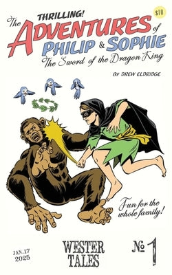 The Adventures of Philip and Sophie: The Sword of the Dragon King #1 by Eldridge, Drew