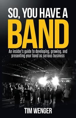 So You Have A Band by Wenger, Tim