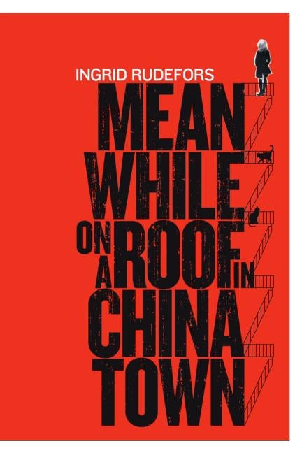 Meanwhile on a Roof in Chinatown by Rudefors, Ingrid