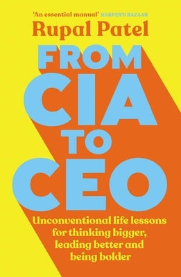 From CIA to CEO by Patel, Rupal