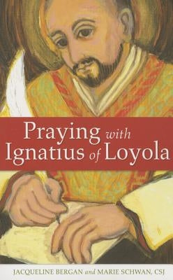 Praying with Ignatius of Loyola by Bergan, Jacqueline