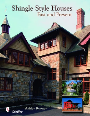 Shingle Style Homes: Past & Present by Rooney, Ashley