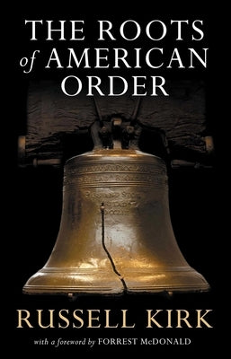 The Roots of American Order by Kirk, Russell