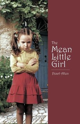 The Mean Little Girl by Allen, Pearl