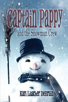Captain Pappy and the Snowman Crew by Litscher, Kari