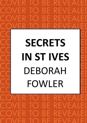 Secrets in St Ives: Cosy Crime on the Cornish Coast by Fowler, Deborah