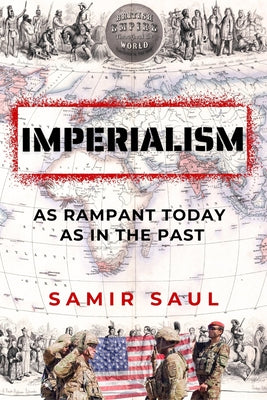 Imperialism: As Rampant Today as in the Past by Saul, Samir