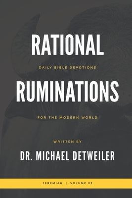 Rational Ruminations: Jeremiah Volume 02 by Detweiler, Michael