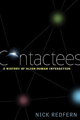 Contactees: A History of Alien-Human Interaction by Redfern, Nick