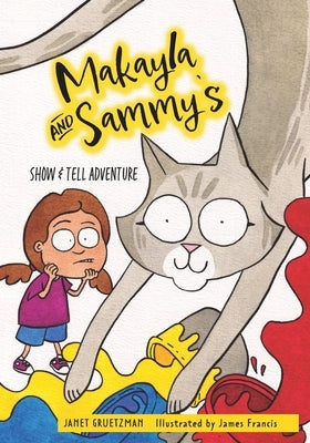 Makayla and Sammy's Show and Tell Adventure by Gruetzman, Janet