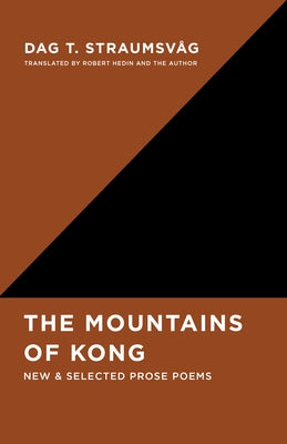 The Mountains of Kong: New and Selected Prose Poems by Straumsv?g, Dag T.