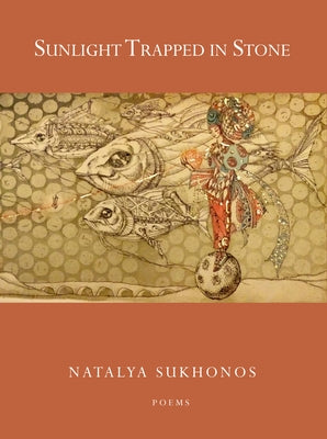 Sunlight Trapped in Stone by Sukhonos, Natalya
