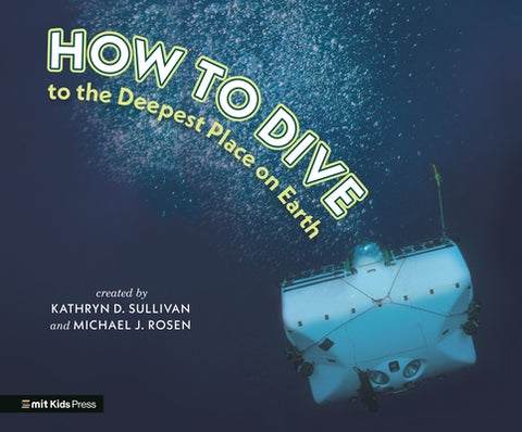 How to Dive to the Deepest Place on Earth by Sullivan, Kathryn D.