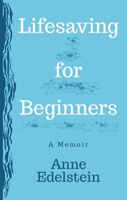 Lifesaving for Beginners by Edelstein, Anne