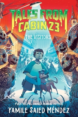 Tales from Cabin 23: The Visitors by MÃ©ndez, Yamile Saied