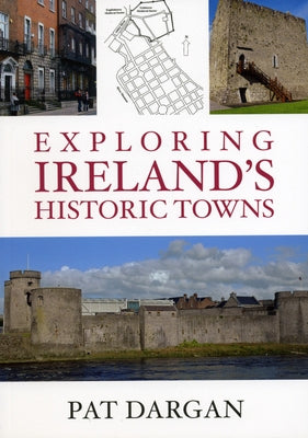 Exploring Ireland's Historic Towns by Dargan, Pat
