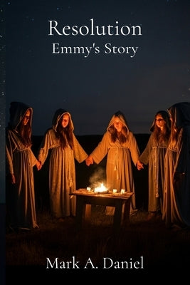 Resolution - Emmy's Story: Part 3 of the Black Mass Saga by Daniel, Mark A.