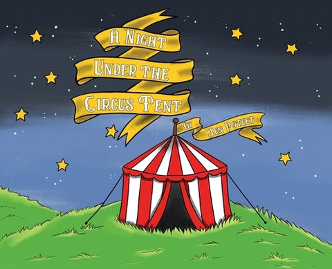 A Night Under the Circus Tent by Poteet, Jen