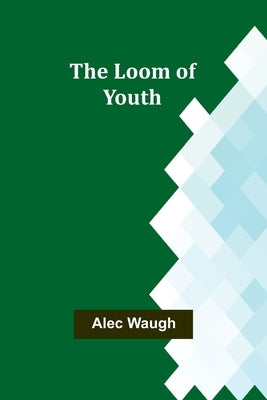 The Loom of Youth by Waugh, Alec
