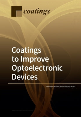 Coatings to Improve Optoelectronic Devices by Selected Articles Published by Mdpi