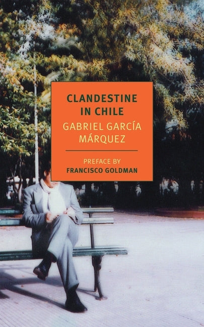 Clandestine in Chile: The Adventures of Miguel Littin by GarcÃ­a MÃ¡rquez, Gabriel