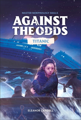 Against the Odds Titanic by Cardell, Eleanor