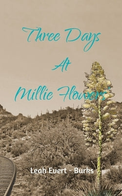 Three Days at Millie Flowers' by Evert-Burks, Leah