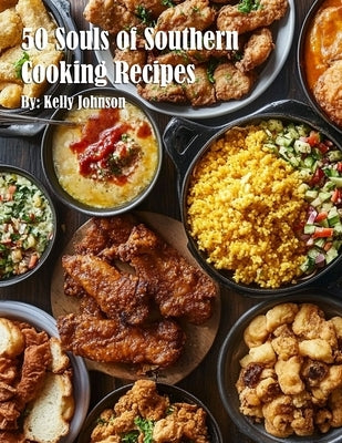 50 Souls of Southern Cooking Recipes by Johnson, Kelly