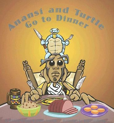 Anansí and Turtle Go to Dinner by Norfolk, Bobby