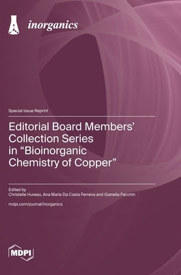 Editorial Board Members' Collection Series in "Bioinorganic Chemistry of Copper" by Hureau, Christelle