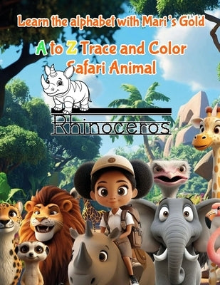 Learn the alphabet with Mari's Gold: A to Z Trace and Color Safari Animals by McWilliams, Mariana